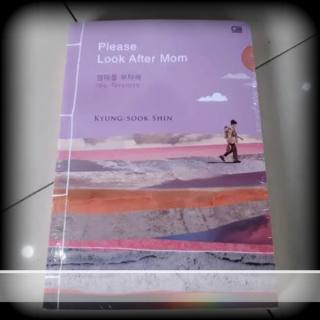 Ibu adalah harta paling berharga, kisah novel Please Look After Mom sebuah karya novel sarat akan pesan moral untuk mencintai ibu selagi ada.