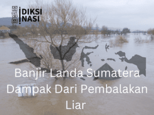 Banjir Landa Sumatera Dampak Dari Pembalakan Liar